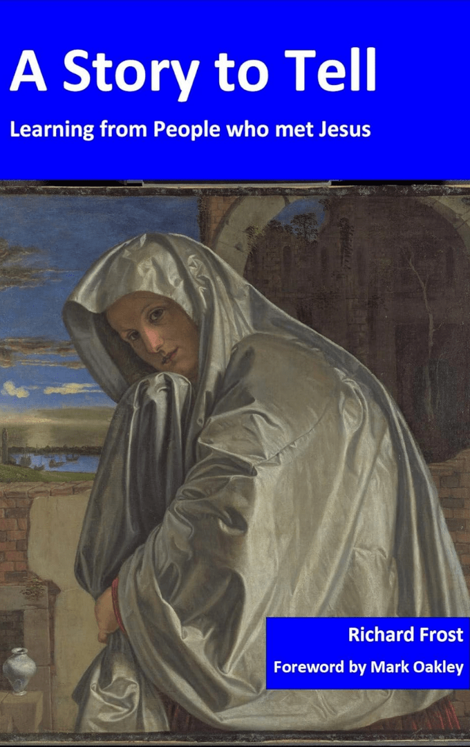 2022-10-16 – Richard Frost – A Story to Tell: Learning from People who met&nbsp;Jesus