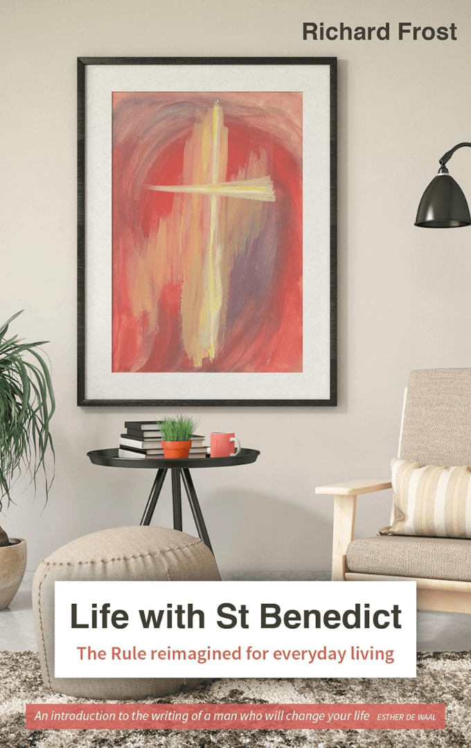 2019-09-29 – Richard Frost – Life with St Benedict: The Rule reimagined for everyday&nbsp;living