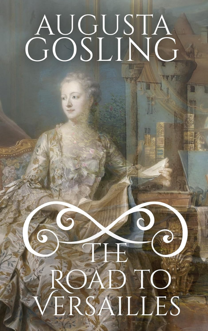2023-08-12 – Augusta Gosling – The Road to Versailles: Evangeline de&nbsp;Valbelle
