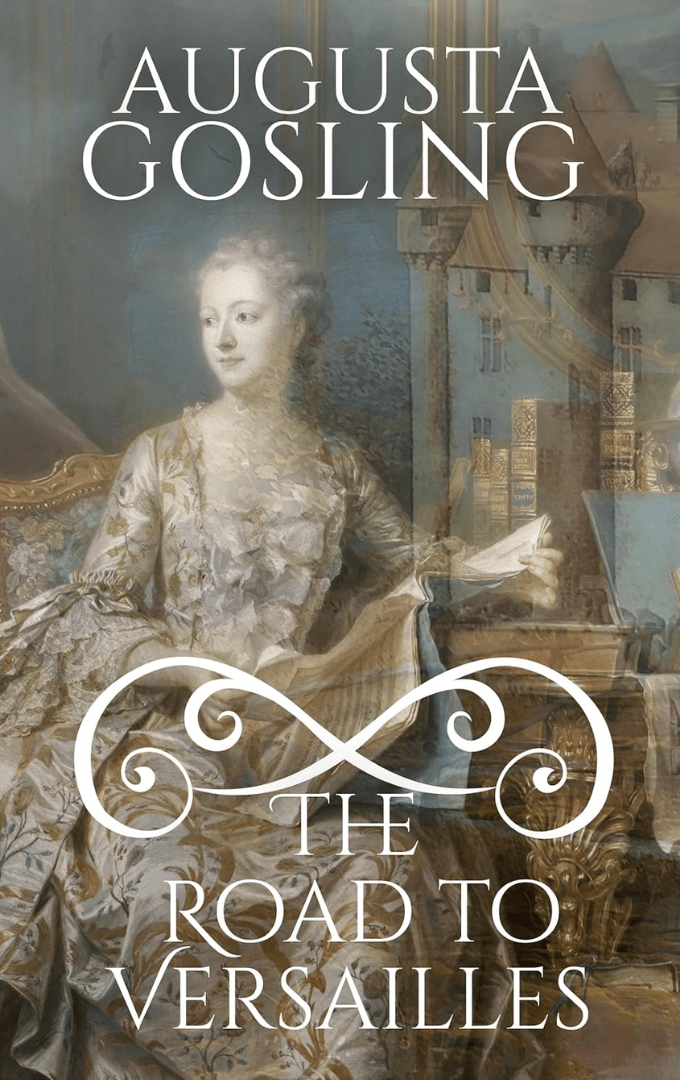 2023-08-12 – Augusta Gosling – The Road to Versailles: Evangeline de&nbsp;Valbelle