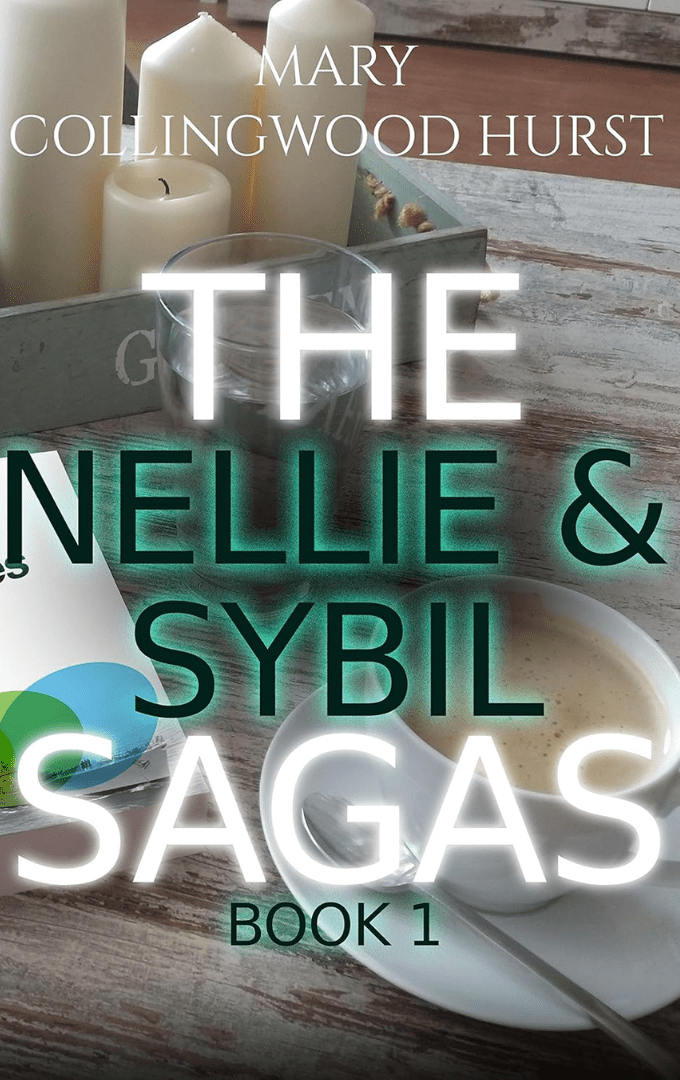 2018-01-22 – Mary Collingwood Hurst – The Nellie & Sybil Sagas: Book&nbsp;1