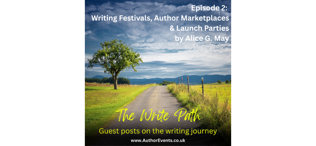 The Write Path 2: Writing Festivals, Author Marketplaces and Launch Parties
