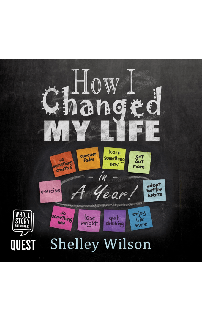 2017-12-14 – Shelley Wilson – How I Changed My Life in a&nbsp;Year