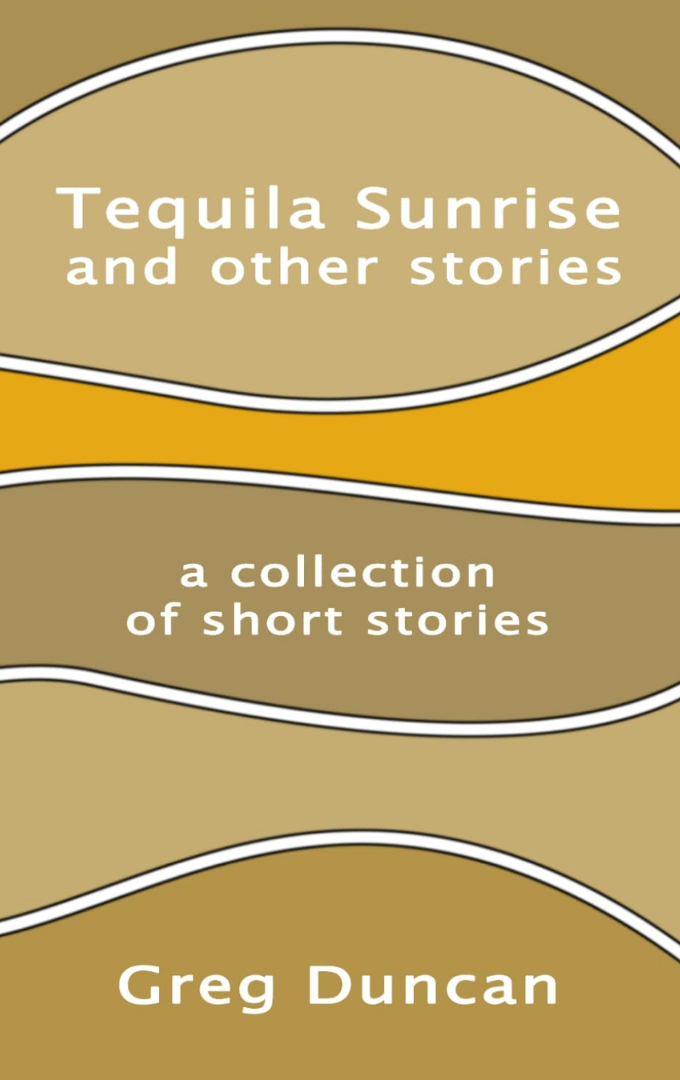 2022-03-16 – Greg Duncan – Tequila Sunrise and Other&nbsp;Stories
