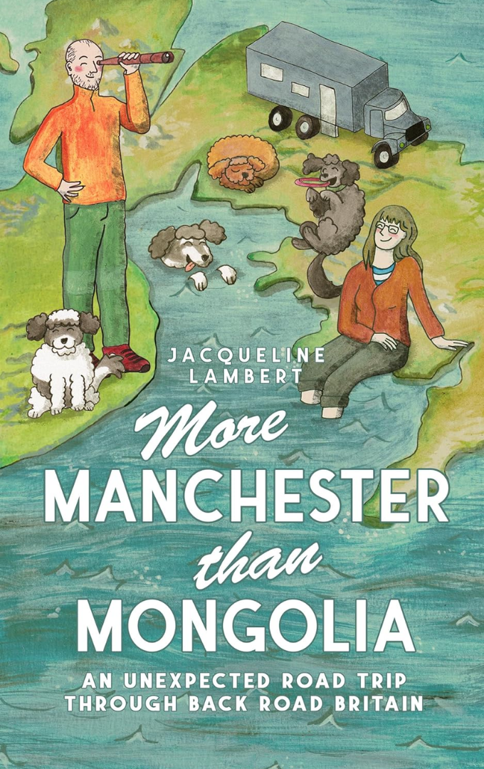 2025-12-05 – Jacqueline Lambert – More Manchester Than Mongolia: An Unexpected Road Trip Through Back Road&nbsp;Britain